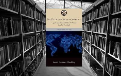 Lieber Studies Big Data Volume – Big Data and Armed Conflict – Legal Issues Above and Below the Armed Conflict Threshold